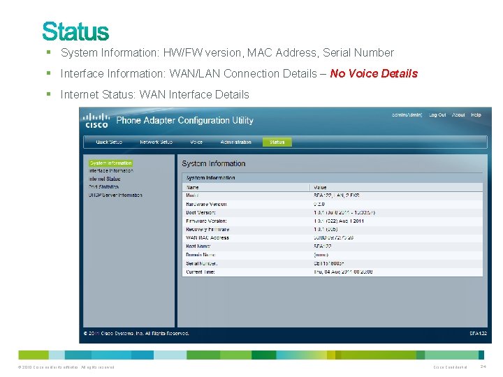 § System Information: HW/FW version, MAC Address, Serial Number § Interface Information: WAN/LAN Connection