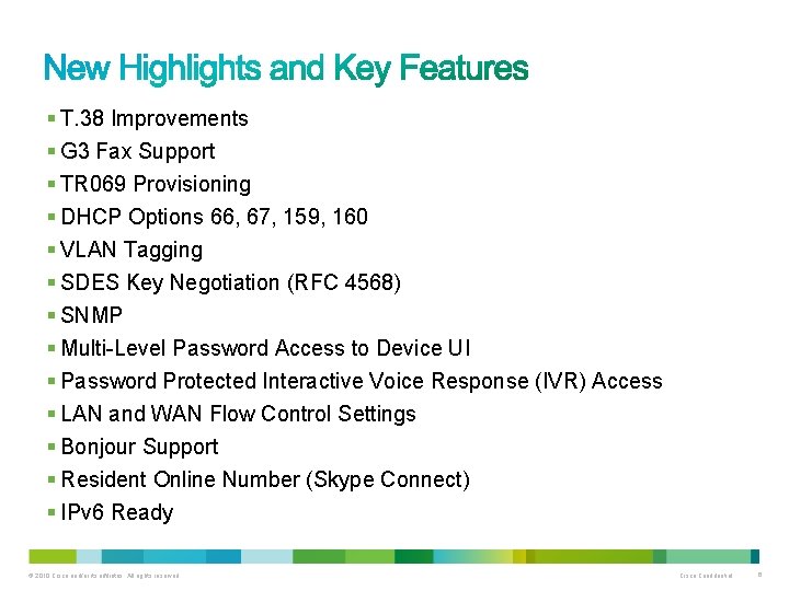 § T. 38 Improvements § G 3 Fax Support § TR 069 Provisioning §