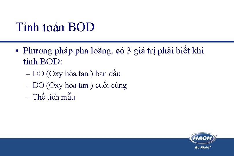 Tính toán BOD • Phương pháp pha loãng, có 3 giá trị phải biết