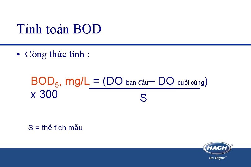 Tính toán BOD • Công thức tính : BOD 5, mg/L = (DO ban