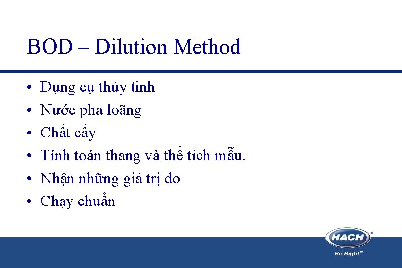 BOD – Dilution Method • • • Dụng cụ thủy tinh Nước pha loãng
