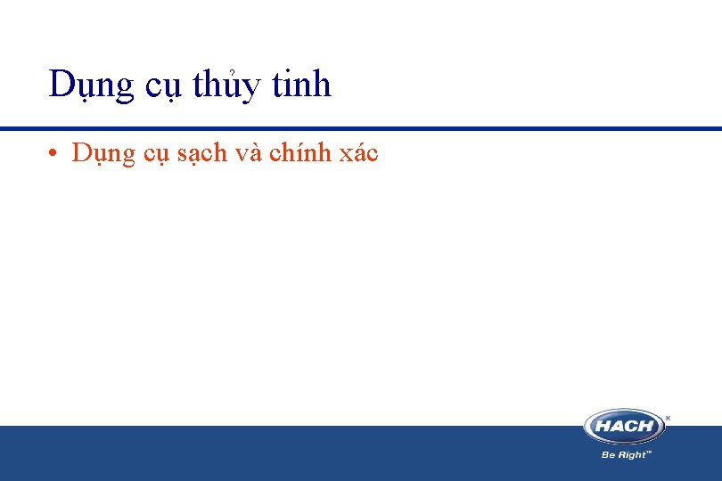 Dụng cụ thủy tinh • Dụng cụ sạch và chính xác 