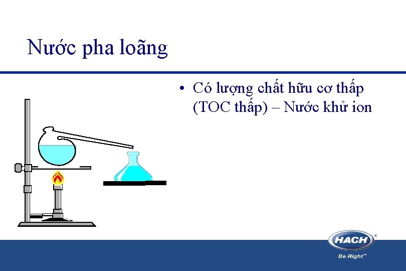 Nước pha loãng • Có lượng chất hữu cơ thấp (TOC thấp) – Nước