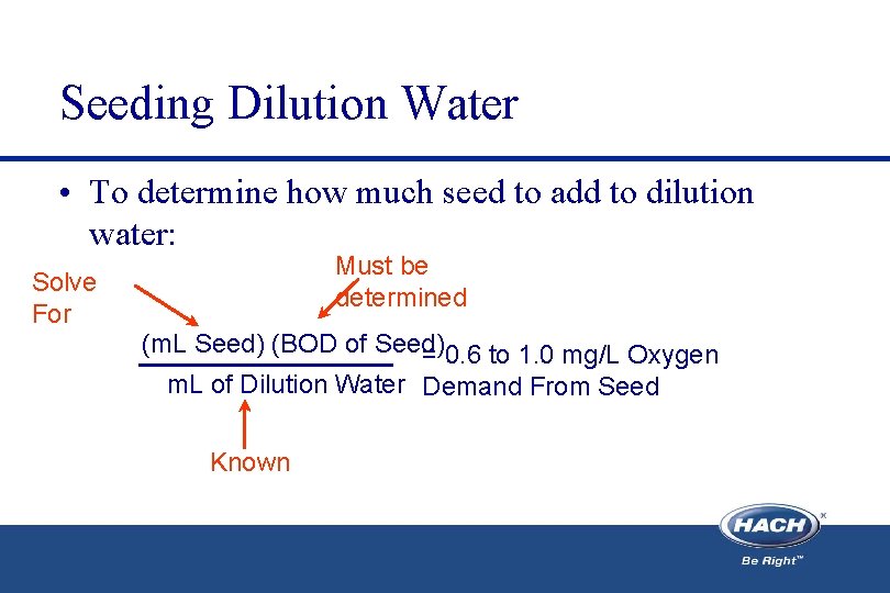 Seeding Dilution Water • To determine how much seed to add to dilution water: