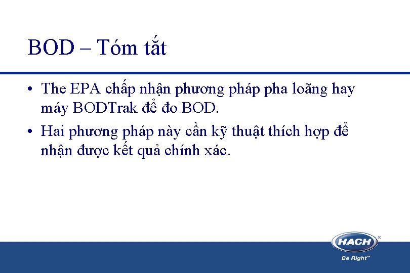 BOD – Tóm tắt • The EPA chấp nhận phương pháp pha loãng hay