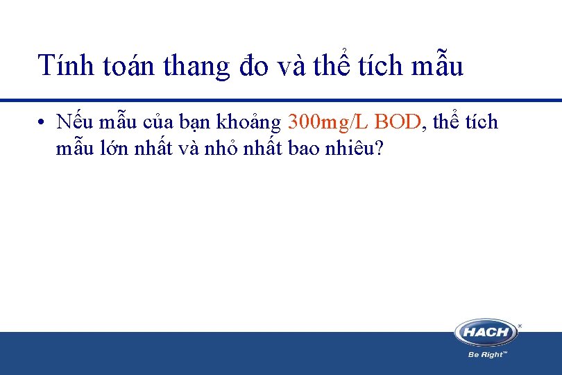 Tính toán thang đo và thể tích mẫu • Nếu mẫu của bạn khoảng