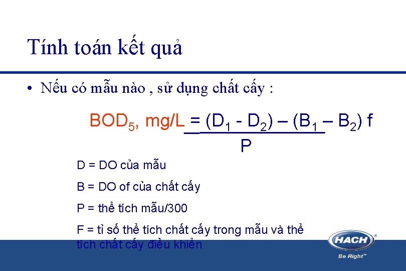 Tính toán kết quả • Nếu có mẫu nào , sử dụng chất cấy