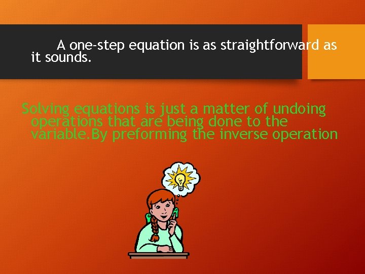 A one-step equation is as straightforward as it sounds. Solving equations is just a