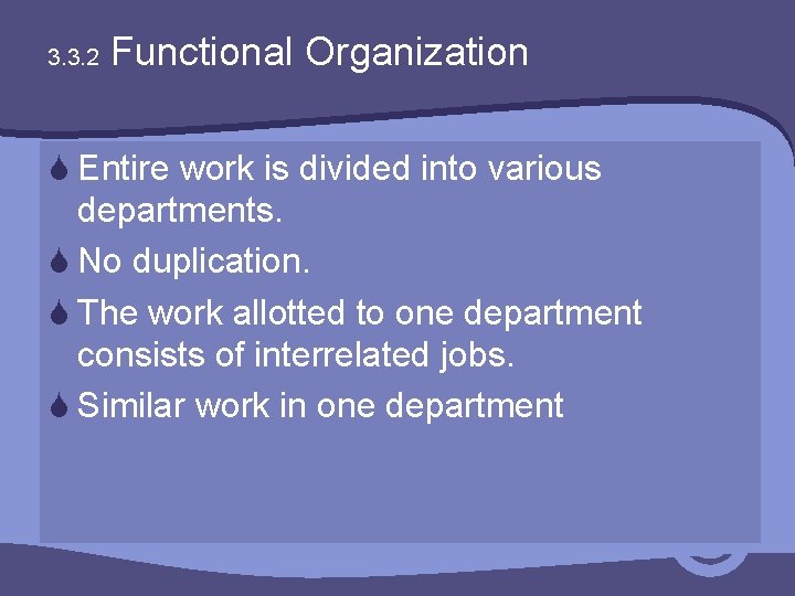 3. 3. 2 Functional Organization S Entire work is divided into various departments. S
