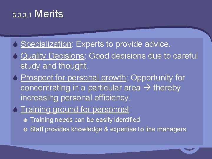 3. 3. 3. 1 Merits S Specialization: Experts to provide advice. S Quality Decisions: