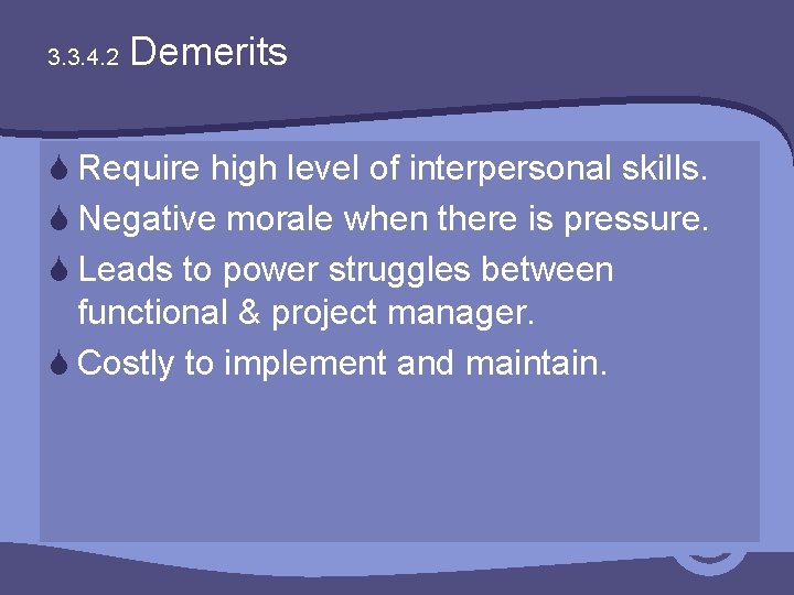 3. 3. 4. 2 Demerits S Require high level of interpersonal skills. S Negative