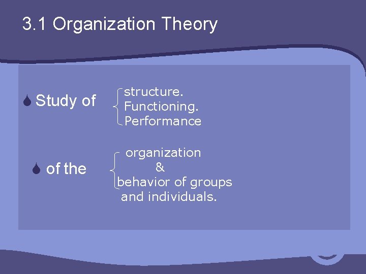 3. 1 Organization Theory S Study of S of the structure. Functioning. Performance organization