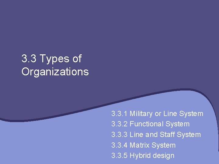 3. 3 Types of Organizations 3. 3. 1 Military or Line System 3. 3.