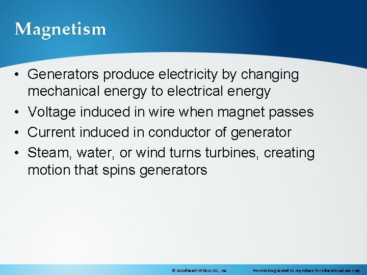 Magnetism • Generators produce electricity by changing mechanical energy to electrical energy • Voltage