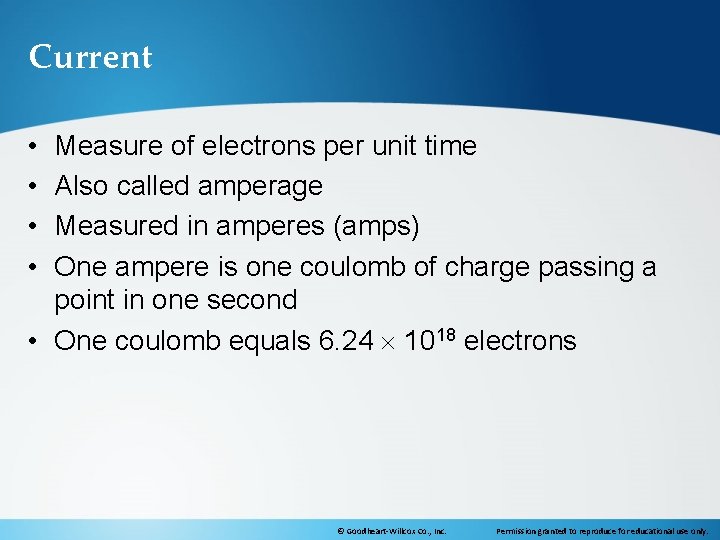 Current • • Measure of electrons per unit time Also called amperage Measured in