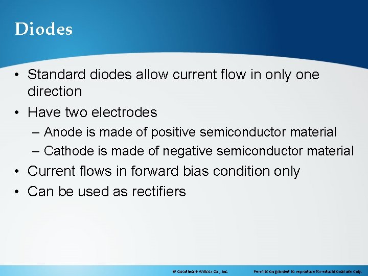 Diodes • Standard diodes allow current flow in only one direction • Have two