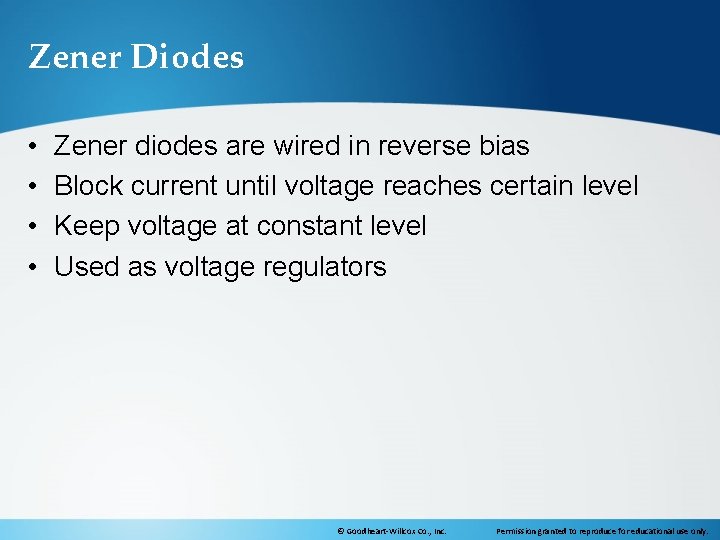 Zener Diodes • • Zener diodes are wired in reverse bias Block current until