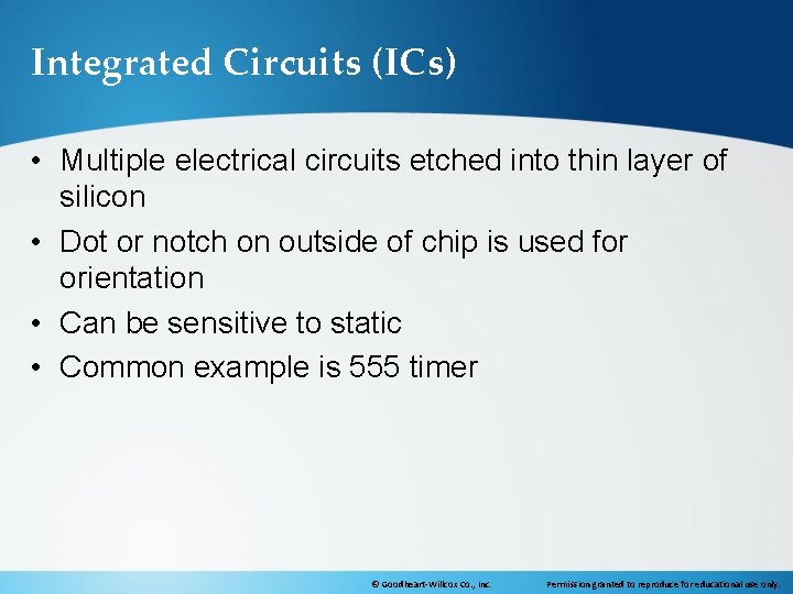 Integrated Circuits (ICs) • Multiple electrical circuits etched into thin layer of silicon •