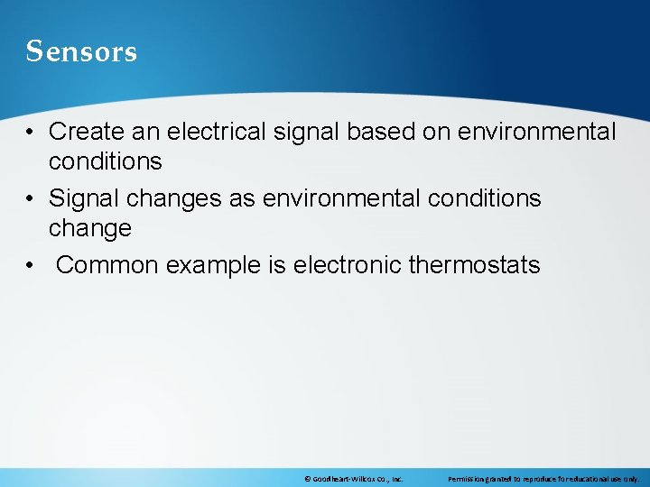 Sensors • Create an electrical signal based on environmental conditions • Signal changes as