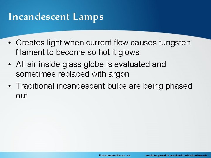 Incandescent Lamps • Creates light when current flow causes tungsten filament to become so