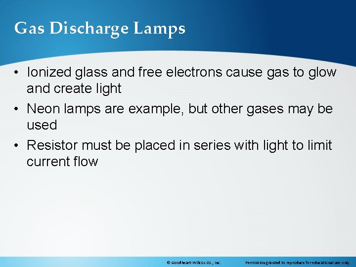 Gas Discharge Lamps • Ionized glass and free electrons cause gas to glow and