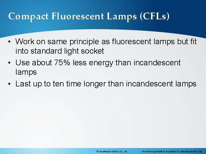 Compact Fluorescent Lamps (CFLs) • Work on same principle as fluorescent lamps but fit