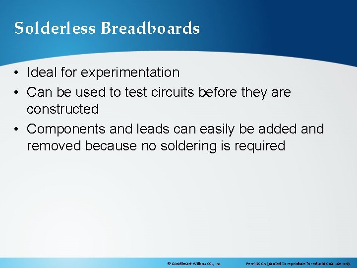 Solderless Breadboards • Ideal for experimentation • Can be used to test circuits before