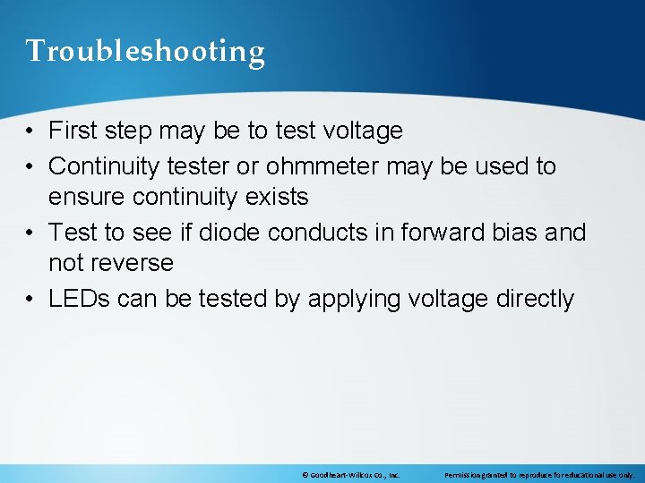Troubleshooting • First step may be to test voltage • Continuity tester or ohmmeter