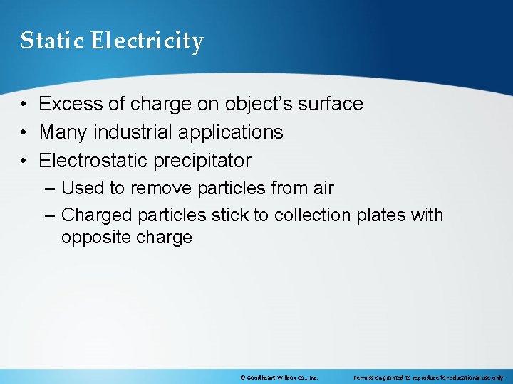 Static Electricity • Excess of charge on object’s surface • Many industrial applications •
