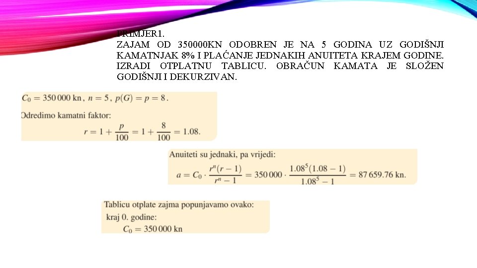 PRIMJER 1. ZAJAM OD 350000 KN ODOBREN JE NA 5 GODINA UZ GODIŠNJI KAMATNJAK