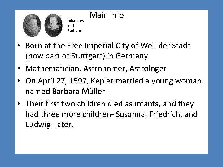 Johannes and Barbara Main Info • Born at the Free Imperial City of Weil