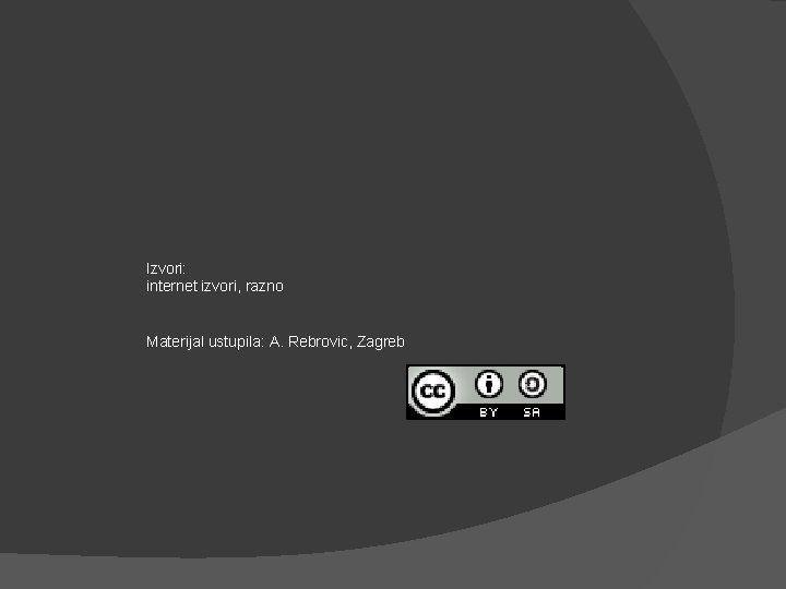 Izvori: internet izvori, razno Materijal ustupila: A. Rebrovic, Zagreb 