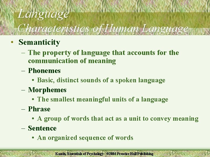 Language Characteristics of Human Language • Semanticity – The property of language that accounts