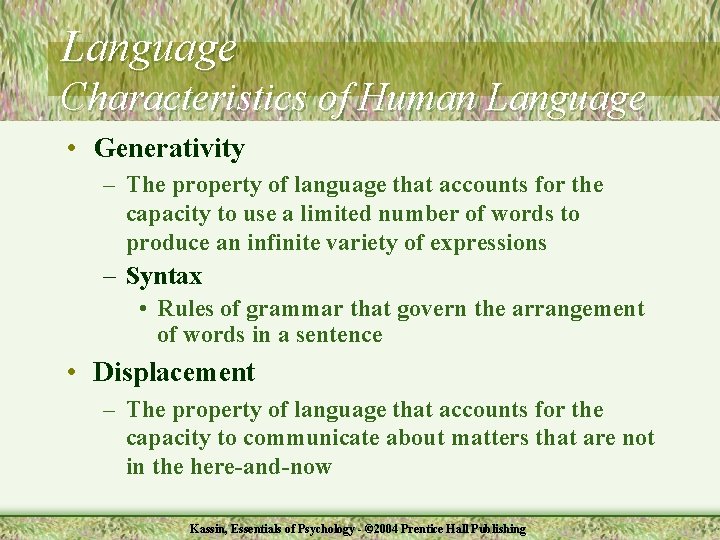 Language Characteristics of Human Language • Generativity – The property of language that accounts