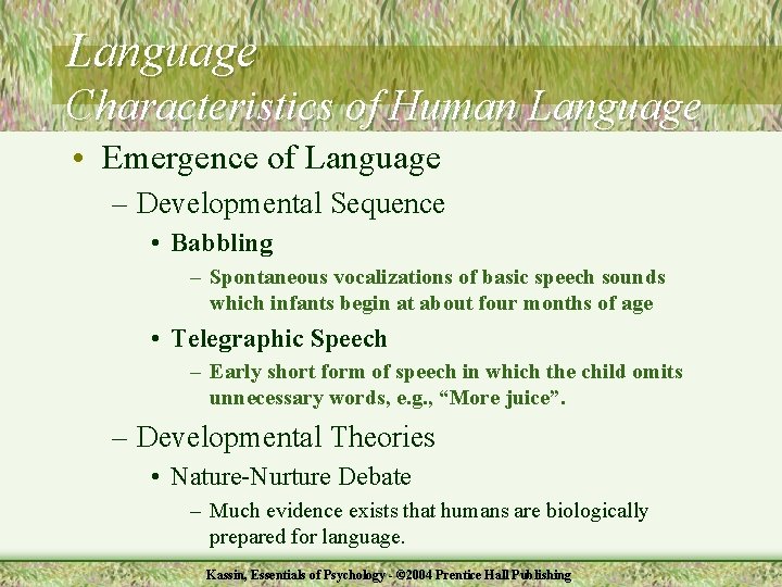 Language Characteristics of Human Language • Emergence of Language – Developmental Sequence • Babbling