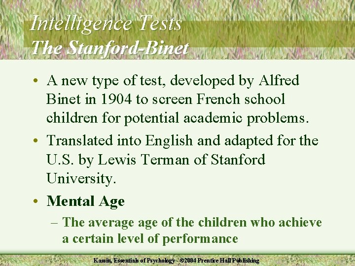 Intelligence Tests The Stanford-Binet • A new type of test, developed by Alfred Binet