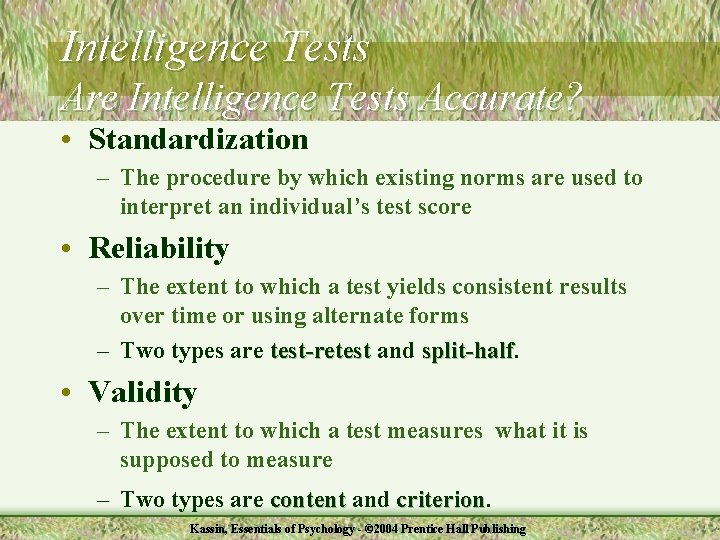 Intelligence Tests Are Intelligence Tests Accurate? • Standardization – The procedure by which existing