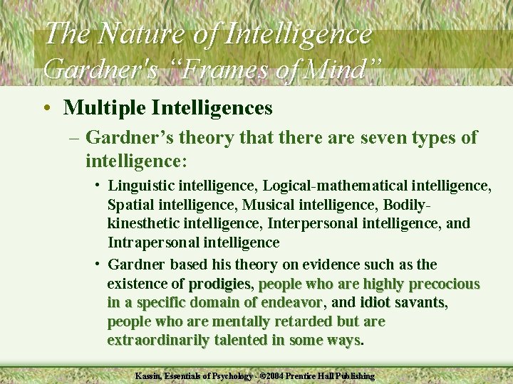The Nature of Intelligence Gardner's “Frames of Mind” • Multiple Intelligences – Gardner’s theory
