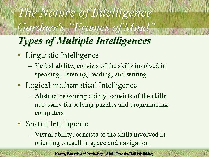 The Nature of Intelligence Gardner's “Frames of Mind” Types of Multiple Intelligences • Linguistic