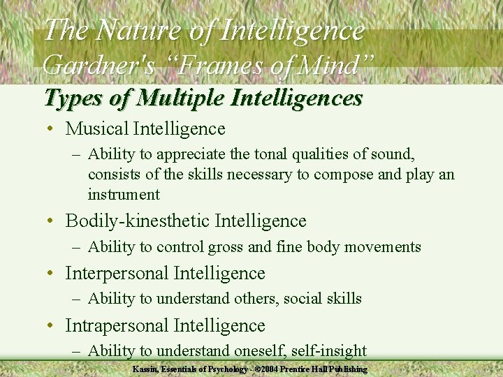 The Nature of Intelligence Gardner's “Frames of Mind” Types of Multiple Intelligences • Musical
