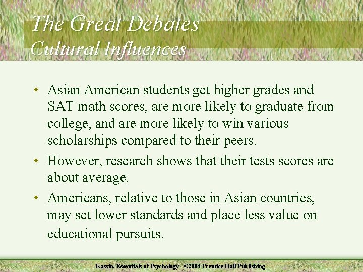 The Great Debates Cultural Influences • Asian American students get higher grades and SAT