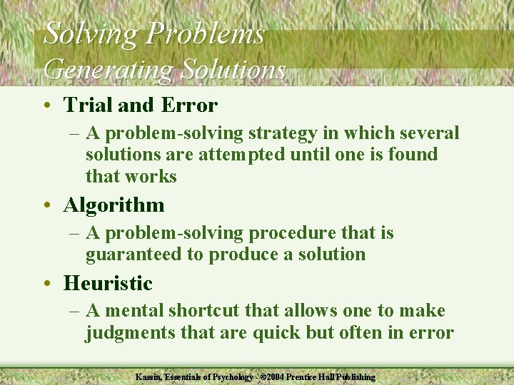 Solving Problems Generating Solutions • Trial and Error – A problem-solving strategy in which