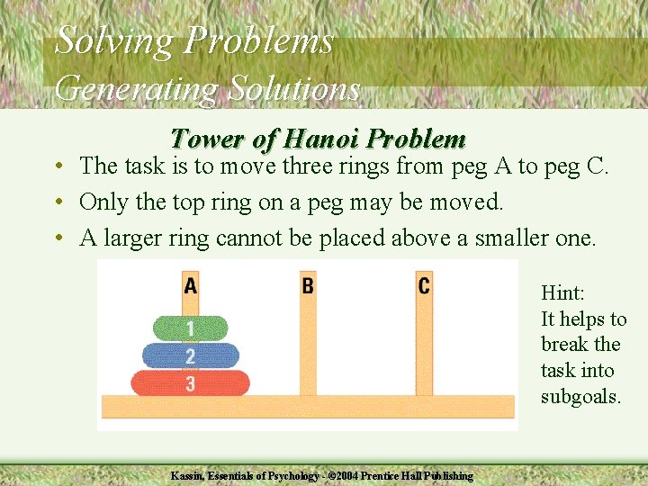 Solving Problems Generating Solutions Tower of Hanoi Problem • The task is to move