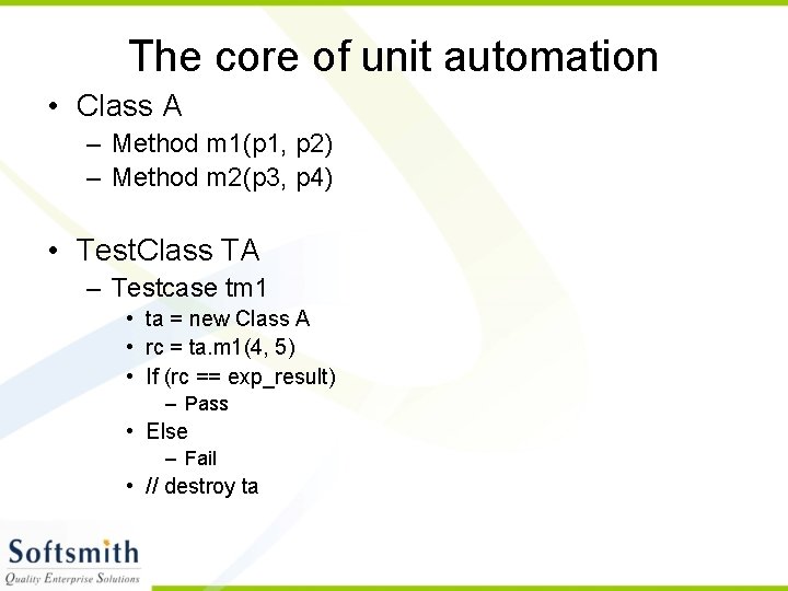 The core of unit automation • Class A – Method m 1(p 1, p