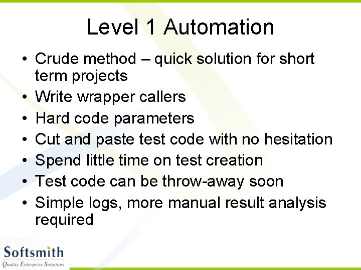 Level 1 Automation • Crude method – quick solution for short term projects •