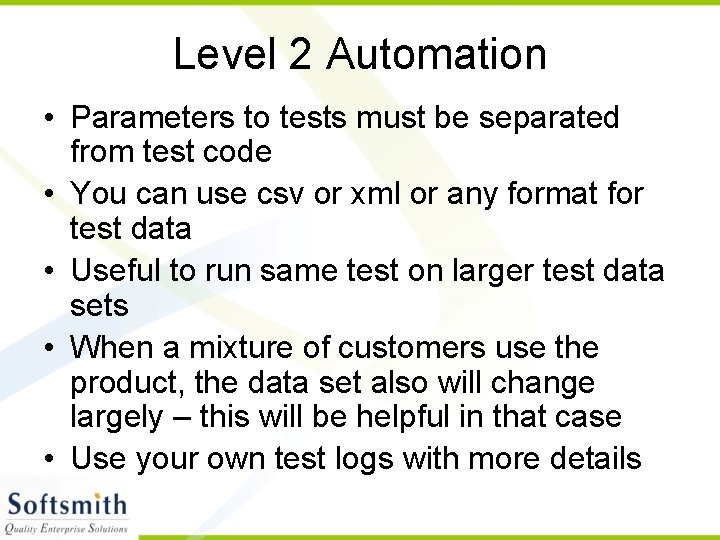 Level 2 Automation • Parameters to tests must be separated from test code •