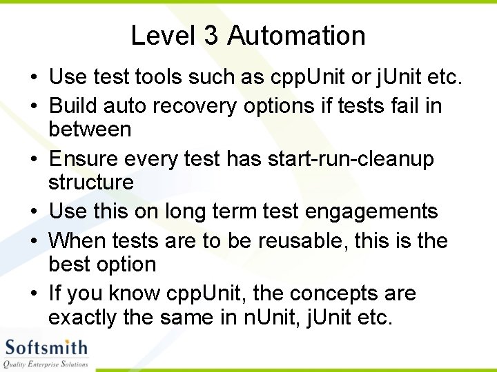 Level 3 Automation • Use test tools such as cpp. Unit or j. Unit