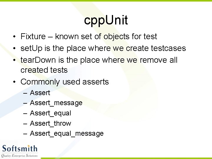 cpp. Unit • Fixture – known set of objects for test • set. Up