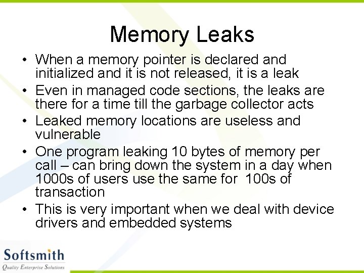 Memory Leaks • When a memory pointer is declared and initialized and it is