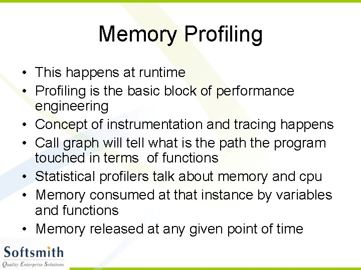 Memory Profiling • This happens at runtime • Profiling is the basic block of